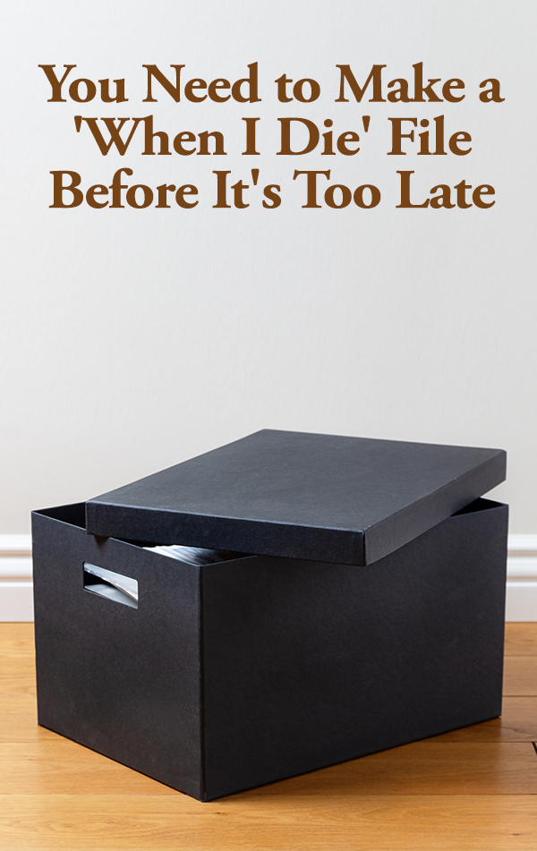 black file folder box with a removable lid. Text overlays the image saying, "You Need to Make a 'When I Die' File Before It's Too Late"